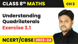 Understanding Quadrilaterals - Exercise 3.1 | Class 8 Maths Chapter 3