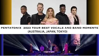 PENTATONIX BEST VOCALS AND BAND MOMENTS ON TOUR 2023 (AUSTRALIA, TOKYO, JAPAN)