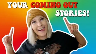 reading your coming out stories (emotional)!