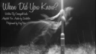 When Did You Know [Creepypasta Reading]