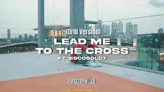 Lead Me To The Cross Drill Version (ft. Escosolo7)