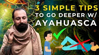 3 TIPS to go DEEPER during Ayahuasca Ceremonies.