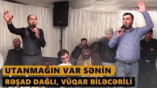 Utanmağın var sənin (Resad Dagli, Vuqar Bileceri) Meyxana 2016