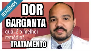 DOR DE GARGANTA: QUAL O MELHOR REMÉDIO?  QUAL TRATAMENTO? VIRAL OU BACTERIANA?