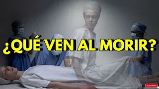 💥12 COSAS QUE VEN LAS PERSONAS AL MORIR💥