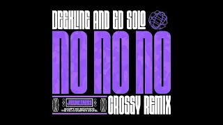 Deekline & Ed Solo - No No No (Crossy Remix)