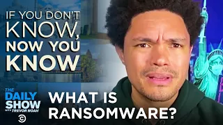 What Is Ransomware? - If You Don’t Know, Now You Know | The Daily Show