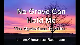 No Grave Can Hold Me - The Mysterious Traveler