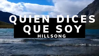 Quién Dices Que Soy - LETRA/ Hillsong En Español