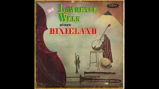 Lawrence Welk And His Dixieland Boys – Lawrence Welk Plays Dixieland (1957) [FULL ALBUM]