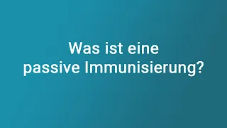 Was ist eine passive Immunisierung?