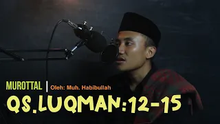 Murottal QS. LUQMAN Ayat 12-15 || Oleh: Muhammad Habibullah