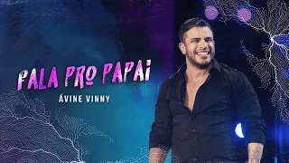 Fala Pro Papai - Ávine Vinny