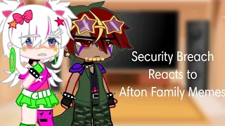 ☆Security Breach reacts to Afton Family Memes☆SO SORRY FOR THE WAIT☆•~Alleigh~•☆