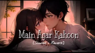 Main Agar Kahoon ||  [Slowed + Reverb ] | Om Shanti Om | Lo-FI Mind | @OurmusiX