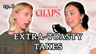 Loose Opinions, Strongly Held (our extra toasty takes) | Classless Chaps Podcast