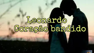 Leonardo- Coração Bandido (LETRA)
