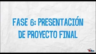FASE 6 - PRESENTACIÓN DE PROYECTO FINAL
