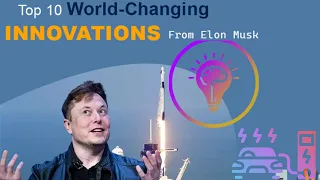 Elon Musk’s 10 greatest inventions changing the world