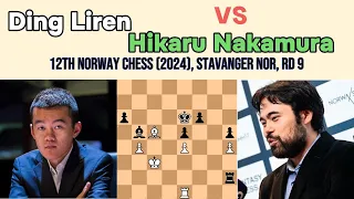 How To Play Chess: Ding Liren vs Hikaru Nakamura || 12th Norway Chess 2024, rd 9