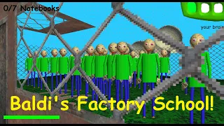 Baldi's Factory | V.1.4.3 | Baldi's Basics Mod!