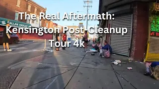 The Real Aftermath: Kensington Post-Cleanup Tour 4k