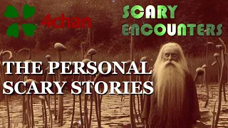 4chan Scary Encounters - The Personal Scary Stories