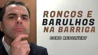 Barulhos e Roncos na Barriga! Como resolver?