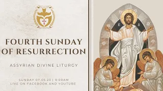 Divine Liturgy (Assyrian) | 07.05.2023 Fourth Sunday of Resurrection