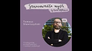 Tomasz Stawiszyński o toksycznej produktywności i rozwoju osobistym