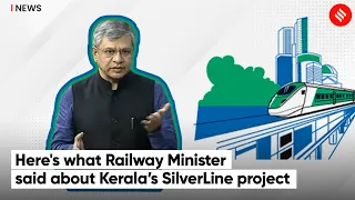 Here's what Railway Minister Said About Kerala’s SilverLine project