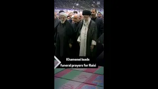 Khamenei leads funeral prayers for Raisi