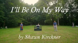 I'll Be On My Way by Shawn Kirchner