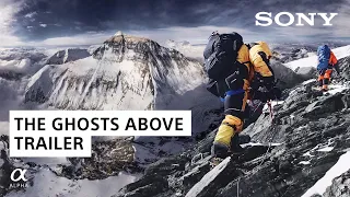 The Ghosts Above Official Trailer | Renan Ozturk | Sony Alpha Films