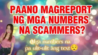 PAANO MAGREPORT NG MGA NUMBER NA NAGTETEXT SAYO O MGA SCAMMER