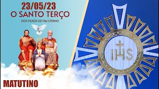 O Santo Terço dos Filhos do Pai Eterno - Matutino - 23/05/23