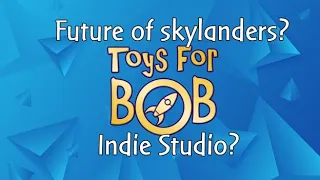 Toys for Bob News | what it could it mean for Skylanders?