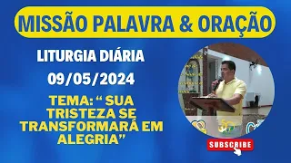 LITURGIA DIÁRIA 09 DE MAIO 2024 - MISSÃO PALAVRA & ORAÇÃO.