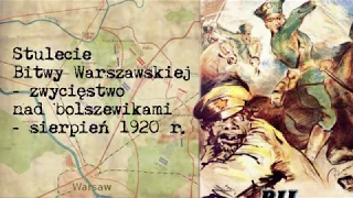 Stulecie Bitwy Warszawskiej - zwycięstwo nad bolszewikami - sierpień 1920 r.