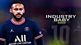 › Neymar Jr - Industry Baby - ft. Lil Nas X & Jack Harlow • Skills & Goals 2022 - HD ‹ ™