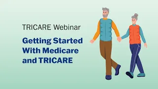 Getting Started With Medicare and TRICARE Webinar