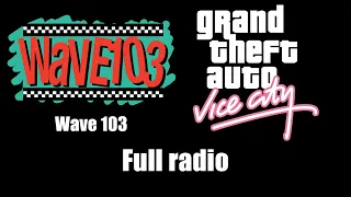 GTA: Vice City - Wave 103 (Rev. 2) | Full radio