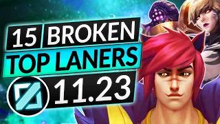 15 BEST TOPLANERS for Patch 11.23 - BROKEN Champions to MAIN - LoL Guide