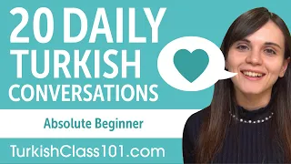 20 Daily Turkish Conversations - Turkish Practice for Absolute Beginners