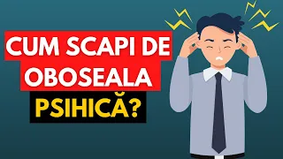 CUM SA SCAPI DE OBOSEALA PSIHICA (BURNOUT) | DEZVOLTARE PERSONALA