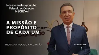 A MISSÃO E PROPÓSITO DE CADA UM | Programa Falando ao Coração | Pastor Gentil R. Oliveira.