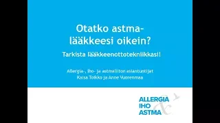 Otatko astmalääkkeesi oikein?