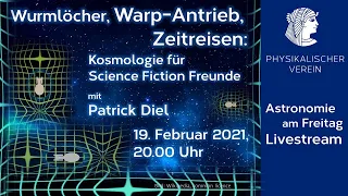 Von Wurmlöcher, Warpantrieben und Zeitreisen. Kosmologie für Science Fiction Freunde