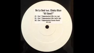 DE LA SOUL Feat. CHAKA KHAN - All Good? (Can 7 Supermarket Mix No Rap)