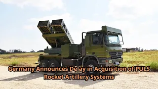 Germany Announces Delay in Acquisition of PULS Rocket Artillery Systems